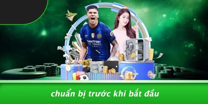 Chuẩn Bị Trước Khi Bắt Đầu